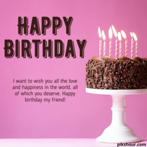 37+ Happy Birthday wishes for friend - PiksHour